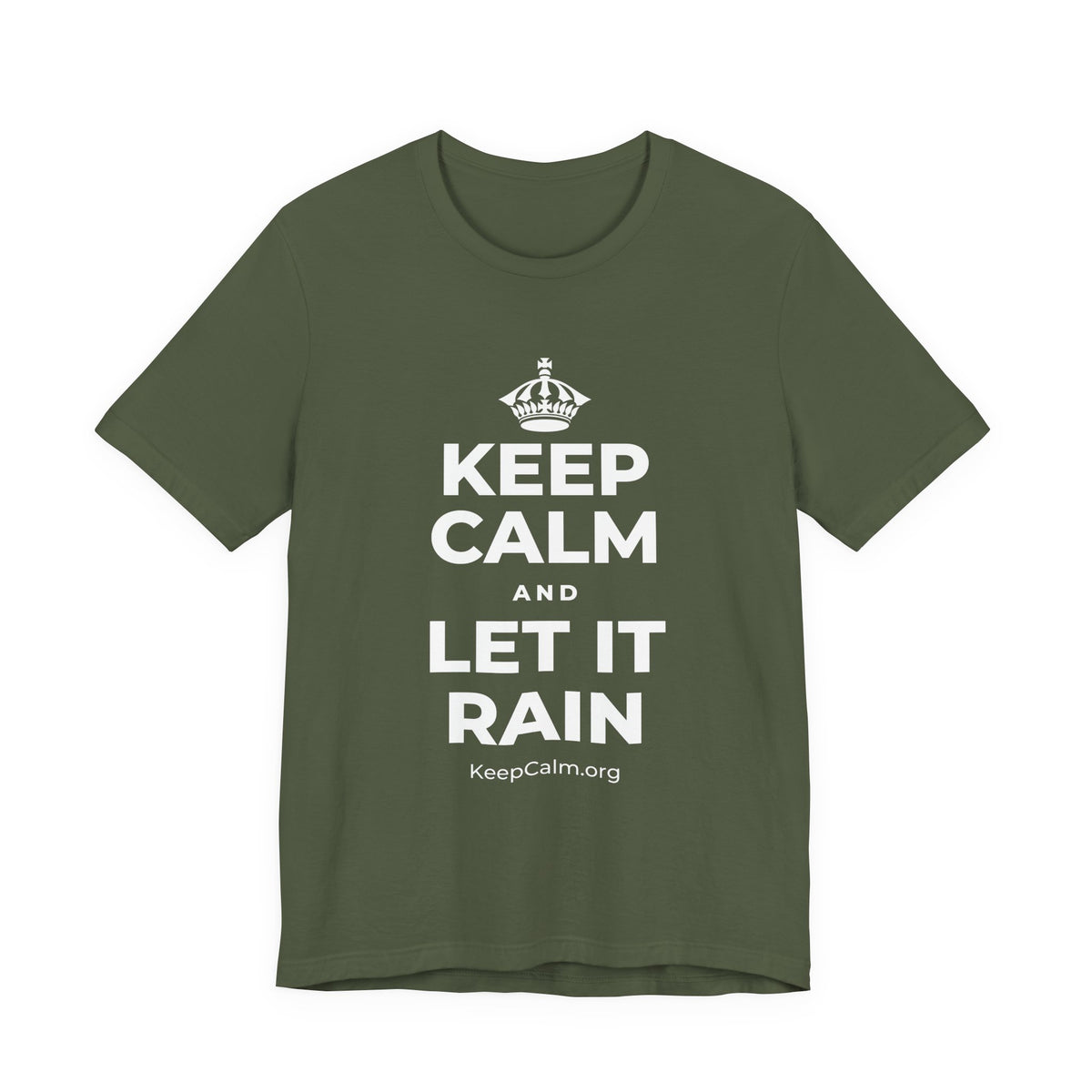 KEEP CALM AND LET IT RAIN T-Shirt (Military Green–Autumn)