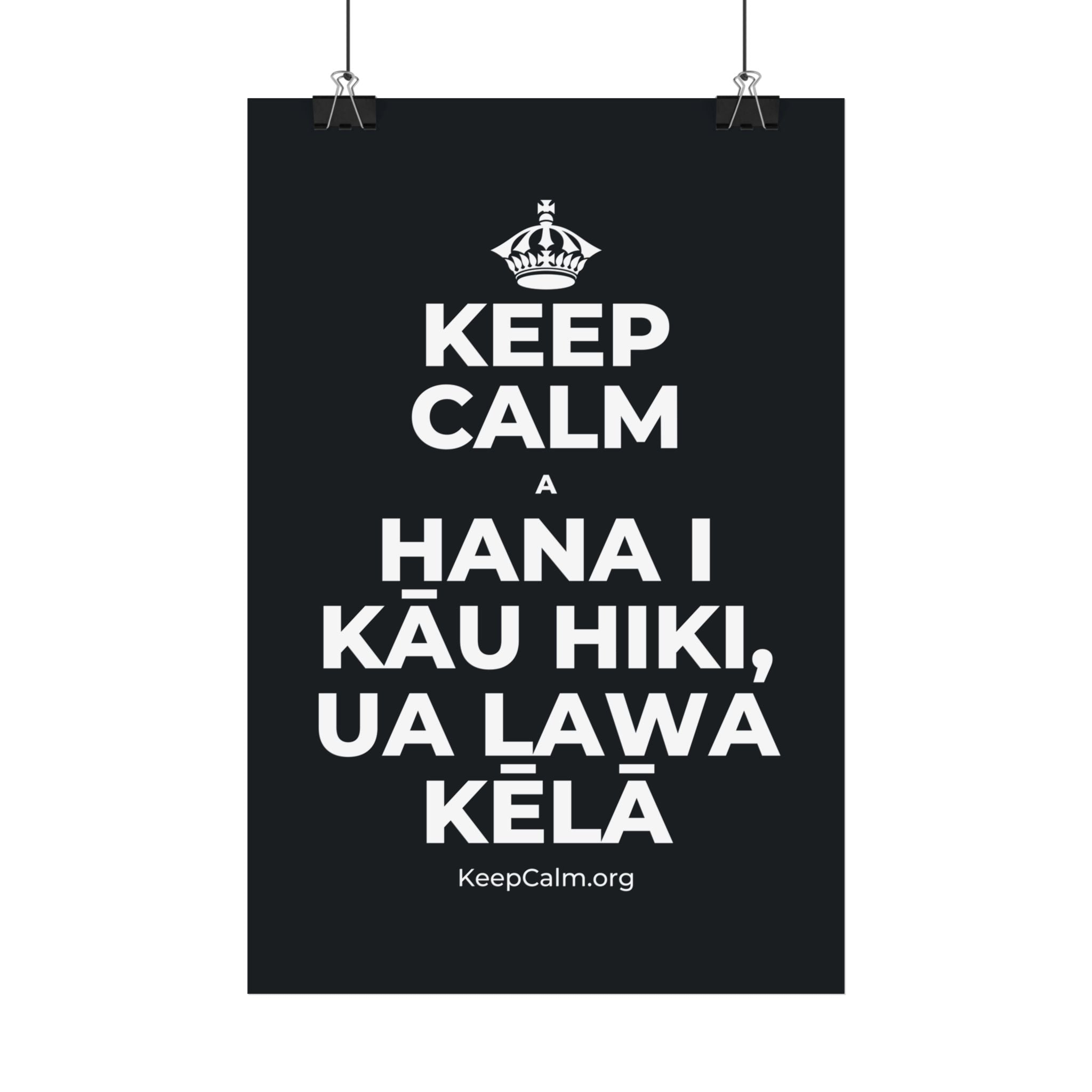 KEEP CALM A HANA I KĀU HIKI, UA LAWA KĒLĀ Satin Poster (Dark)