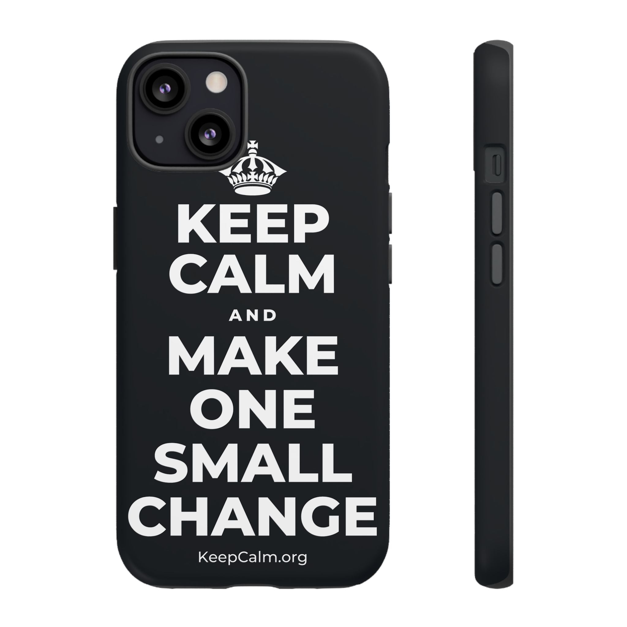 KEEP CALM AND MAKE ONE SMALL CHANGE Phone Case (Dark)