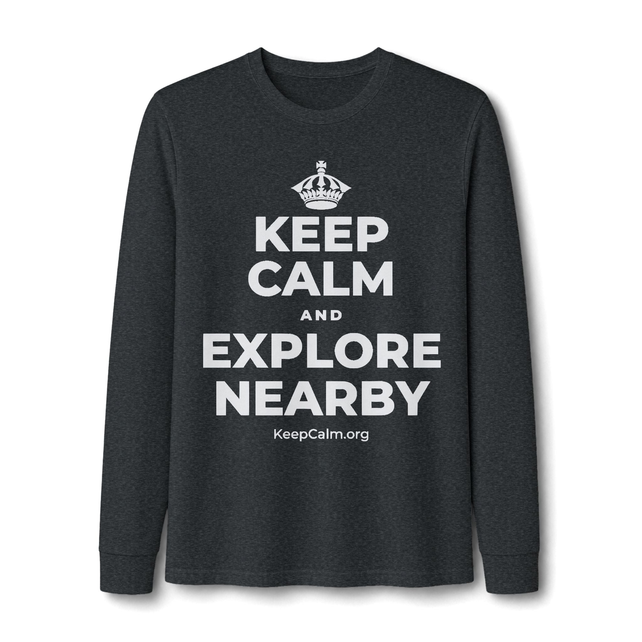 KEEP CALM AND EXPLORE NEARBY Long Sleeve Tee