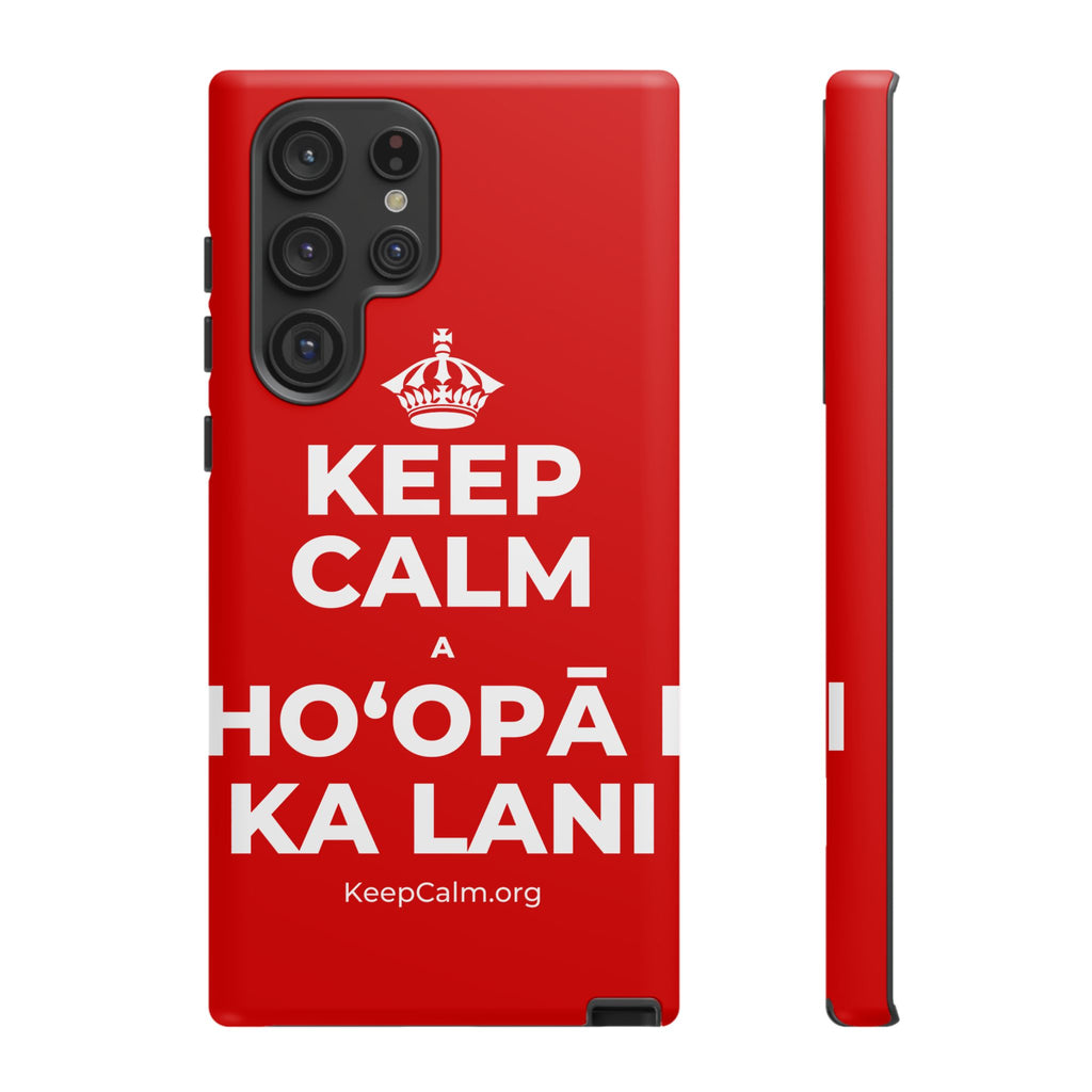 KEEP CALM A HOʻOPĀ I KA LANI Phone Case