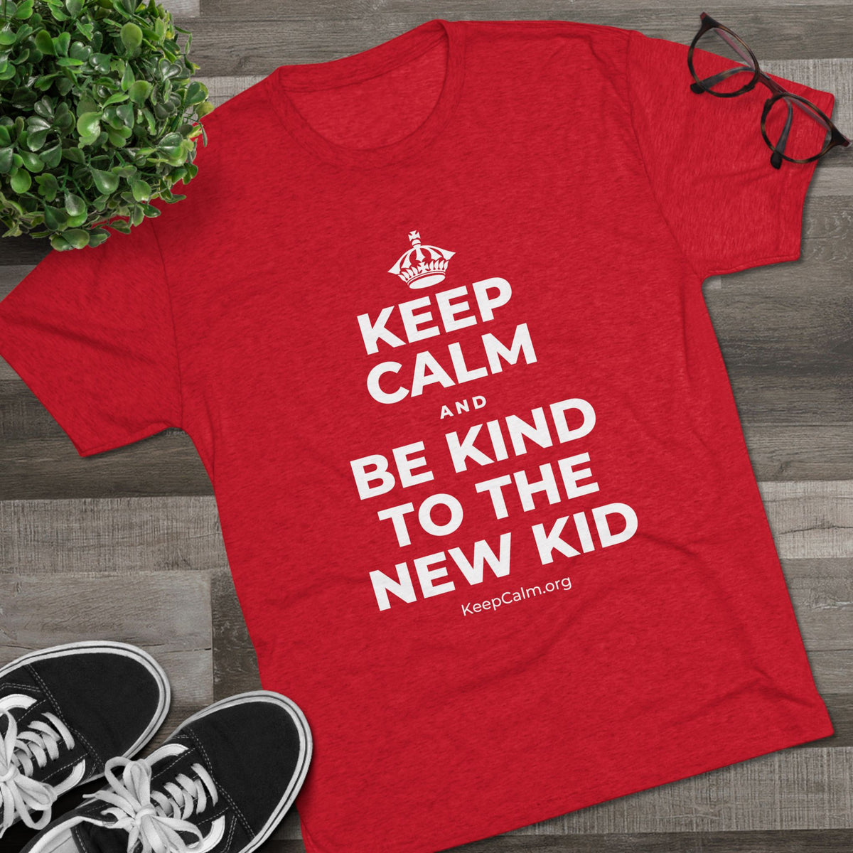 KEEP CALM AND BE KIND TO THE NEW KID Tri-Blend Tee