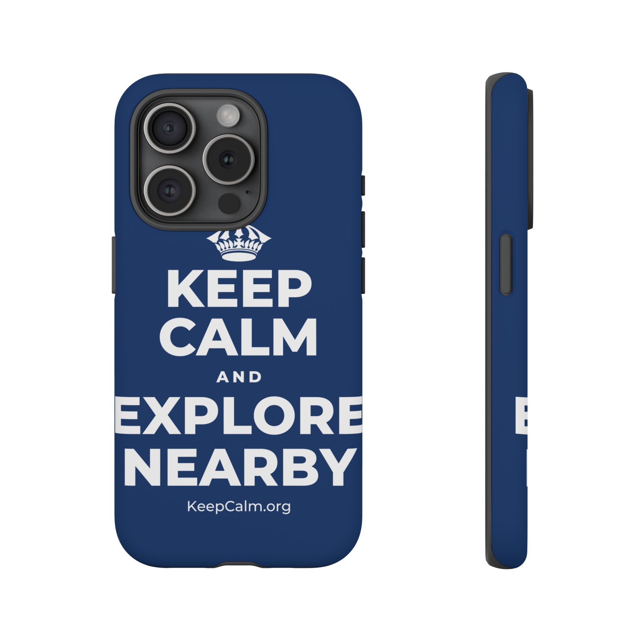KEEP CALM AND EXPLORE NEARBY Phone Case