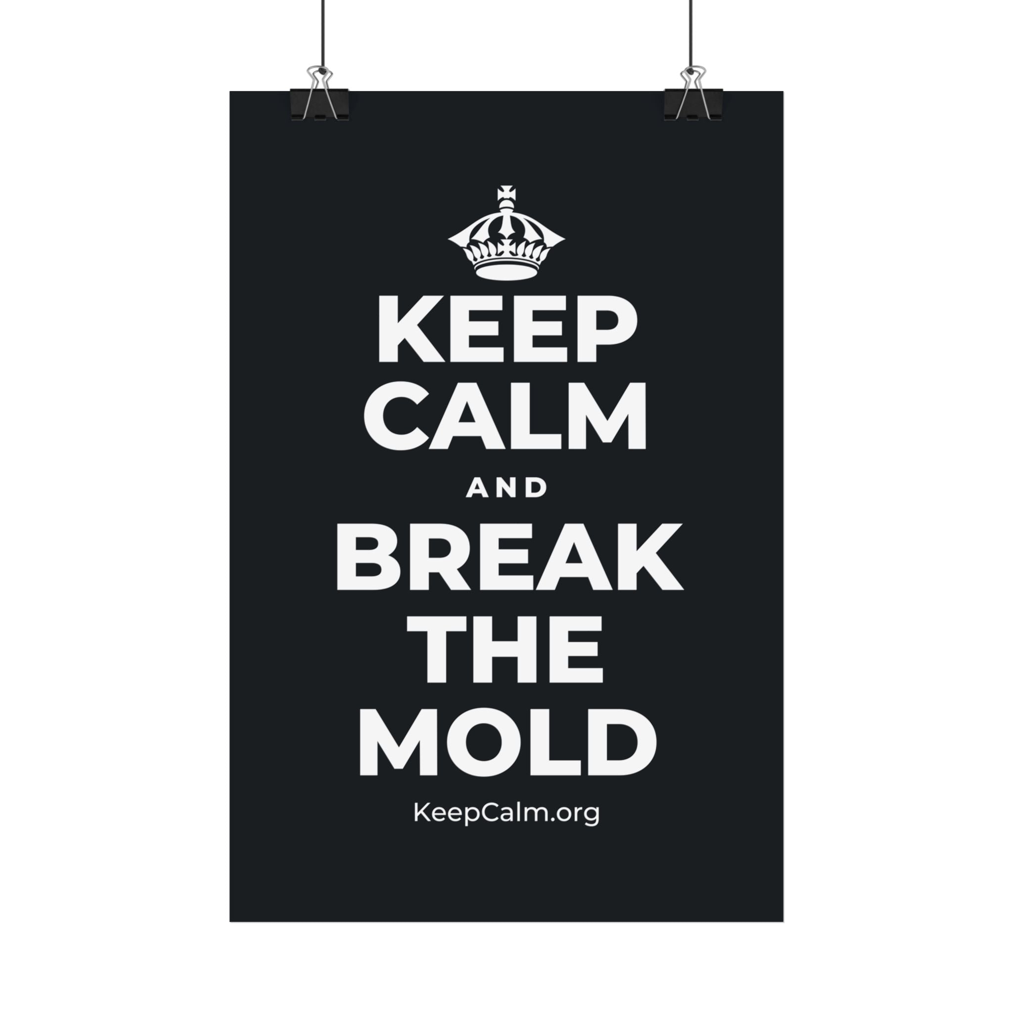 KEEP CALM AND BREAK THE MOLD Satin Poster (Dark)