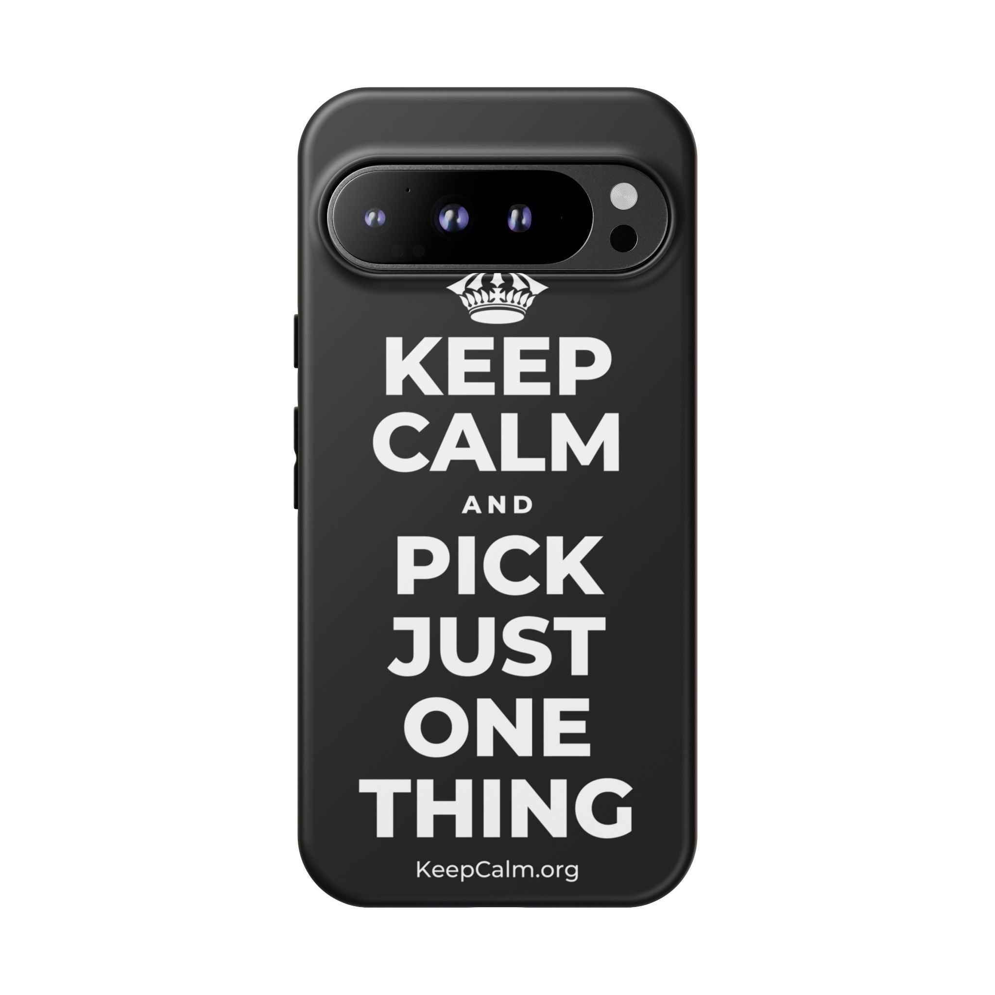 KEEP CALM AND PICK JUST ONE THING Phone Case