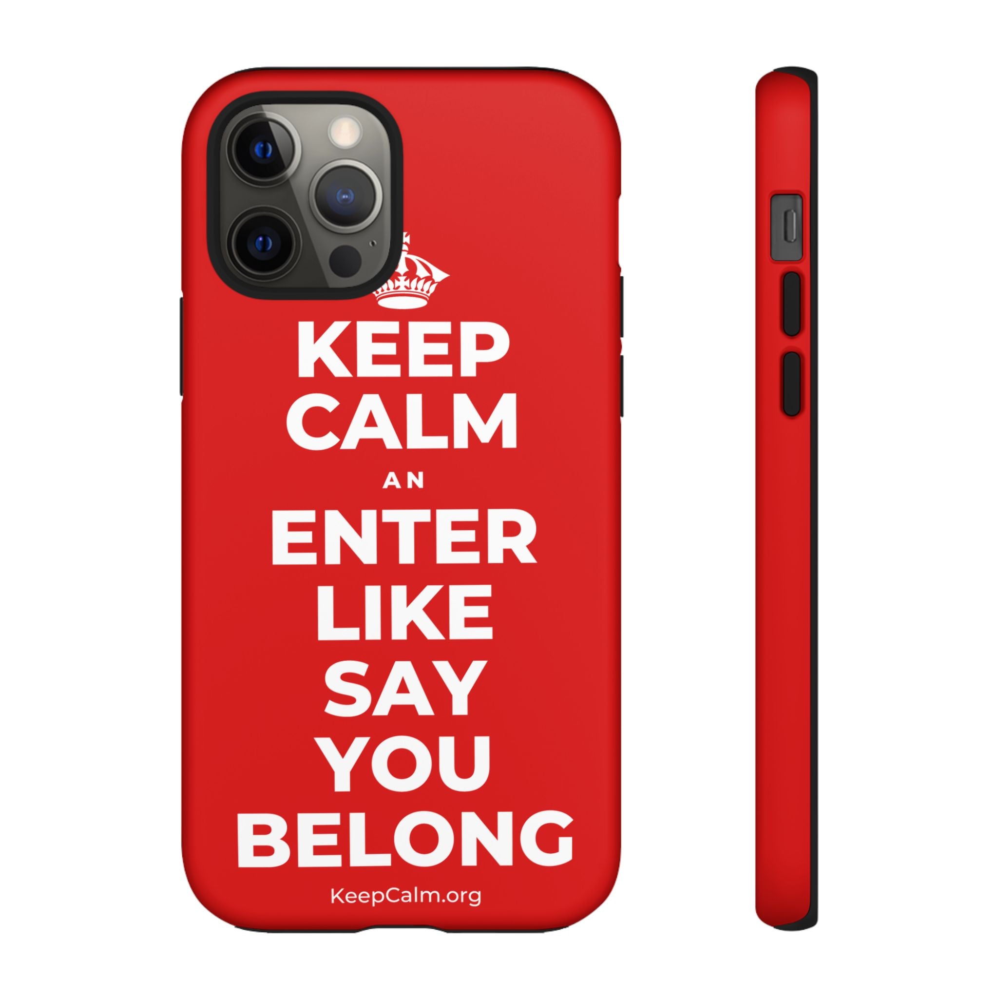 KEEP CALM AN ENTER LIKE SAY YOU BELONG Phone Case