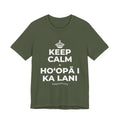 KEEP CALM A HOʻOPĀ I KA LANI T-Shirt (Military Green–Autumn)