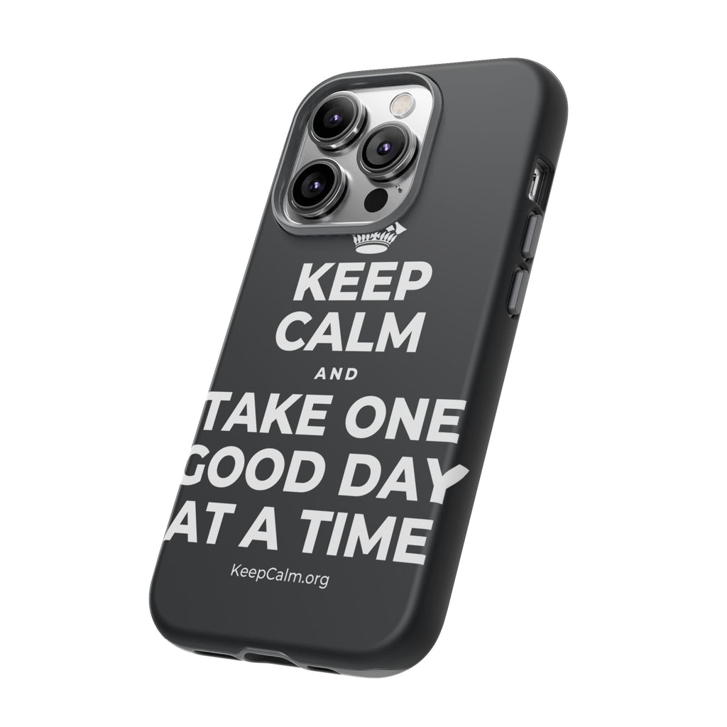 KEEP CALM AND TAKE ONE GOOD DAY AT A TIME Phone Case (Dark)
