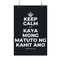 KEEP CALM AT KAYA MONG MATUTO NG KAHIT ANO Satin Poster (Dark)