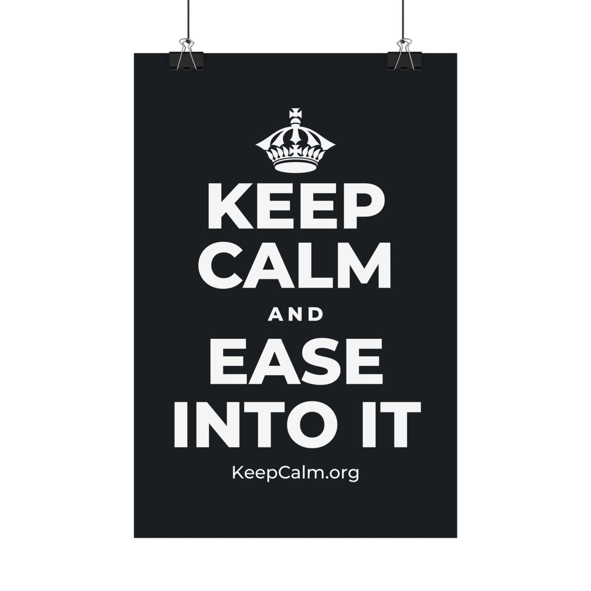KEEP CALM AND EASE INTO IT Satin Poster (Dark)