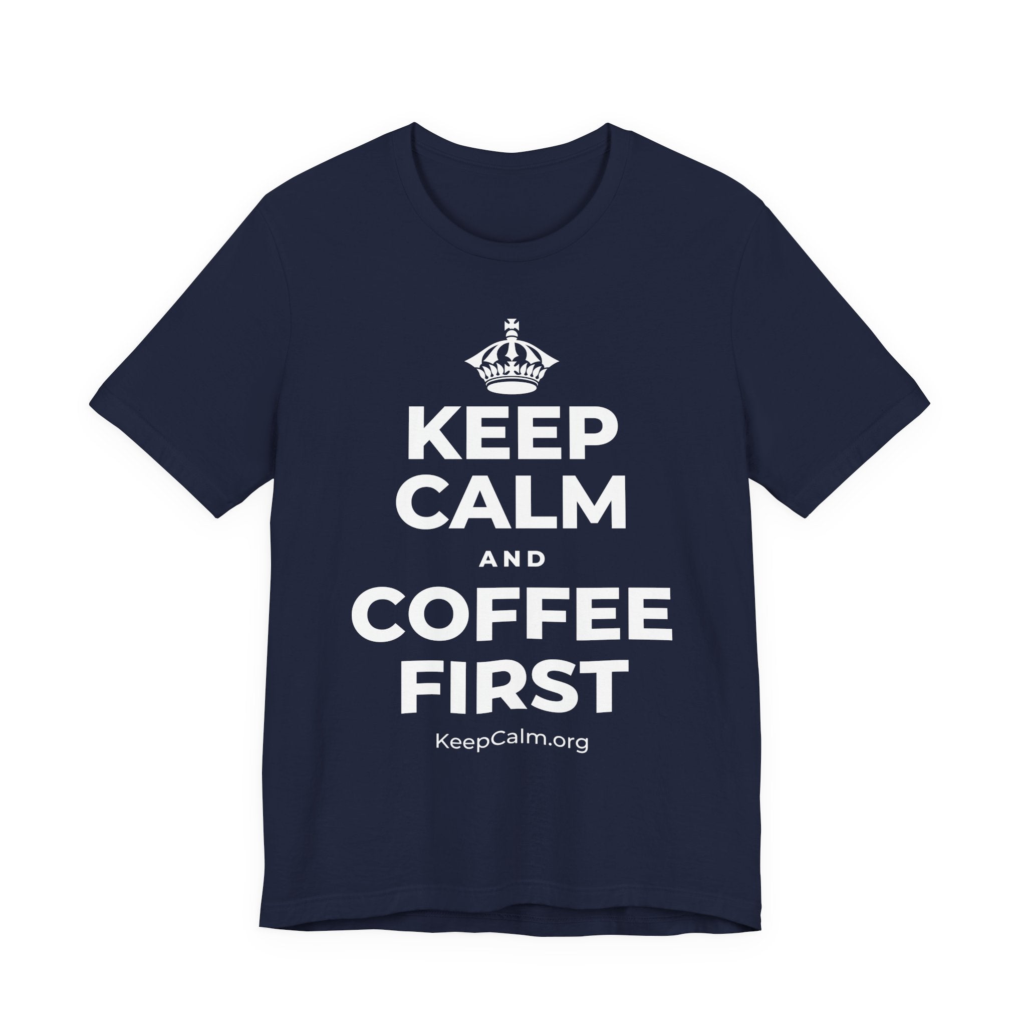 KEEP CALM AND COFFEE FIRST T-Shirt (White–Asphalt)