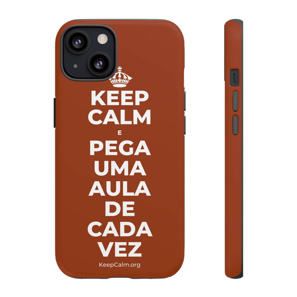 KEEP CALM E PEGA UMA AULA DE CADA VEZ Phone Case