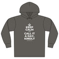 KEEP CALM AND CALL IT A DAY, KINDLY Organic Hoodie Tee
