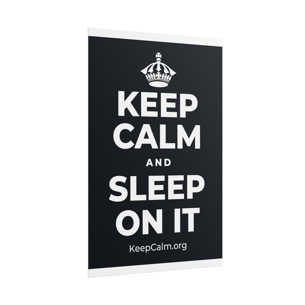 KEEP CALM AND SLEEP ON IT Poster (Dark)