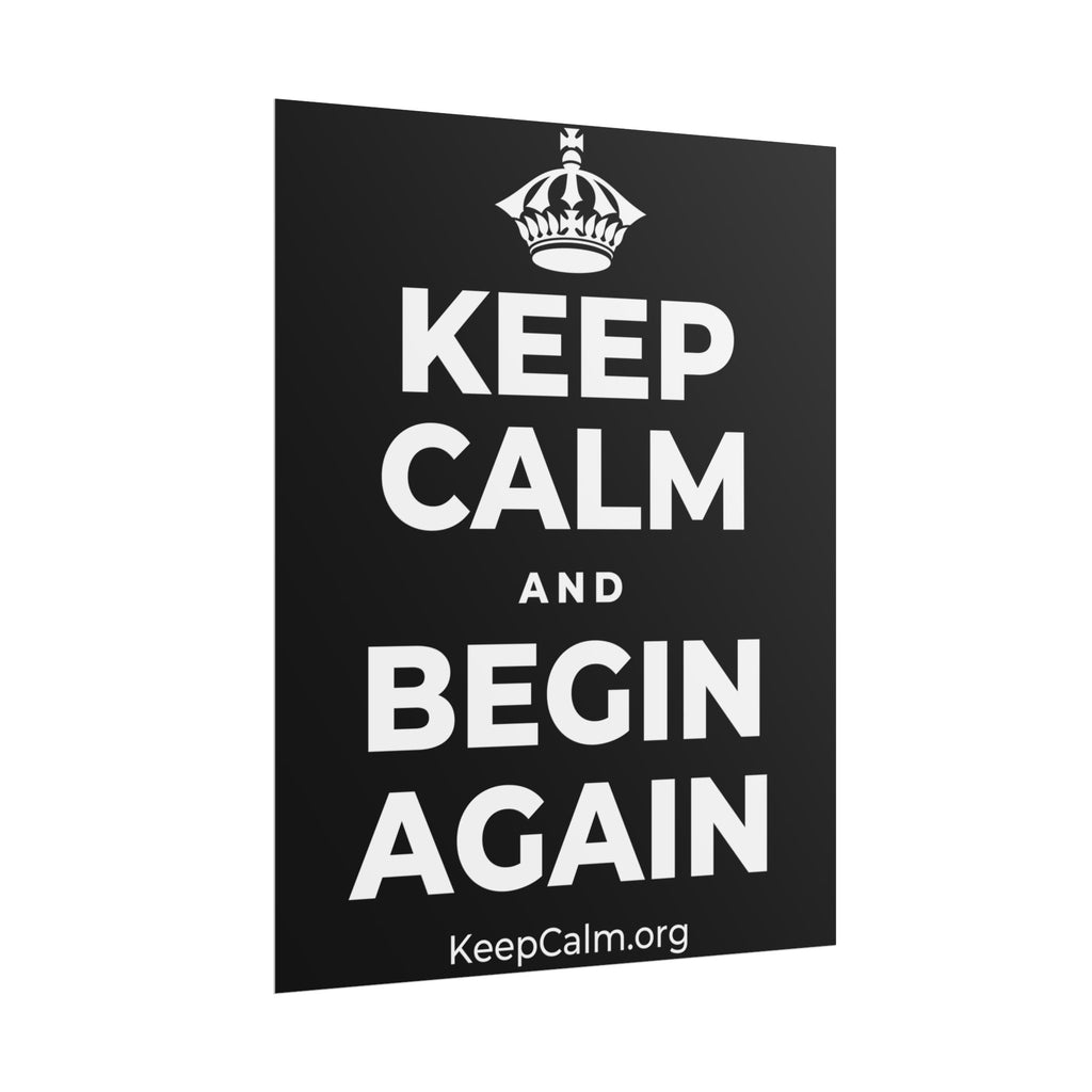 KEEP CALM AND BEGIN AGAIN Poster