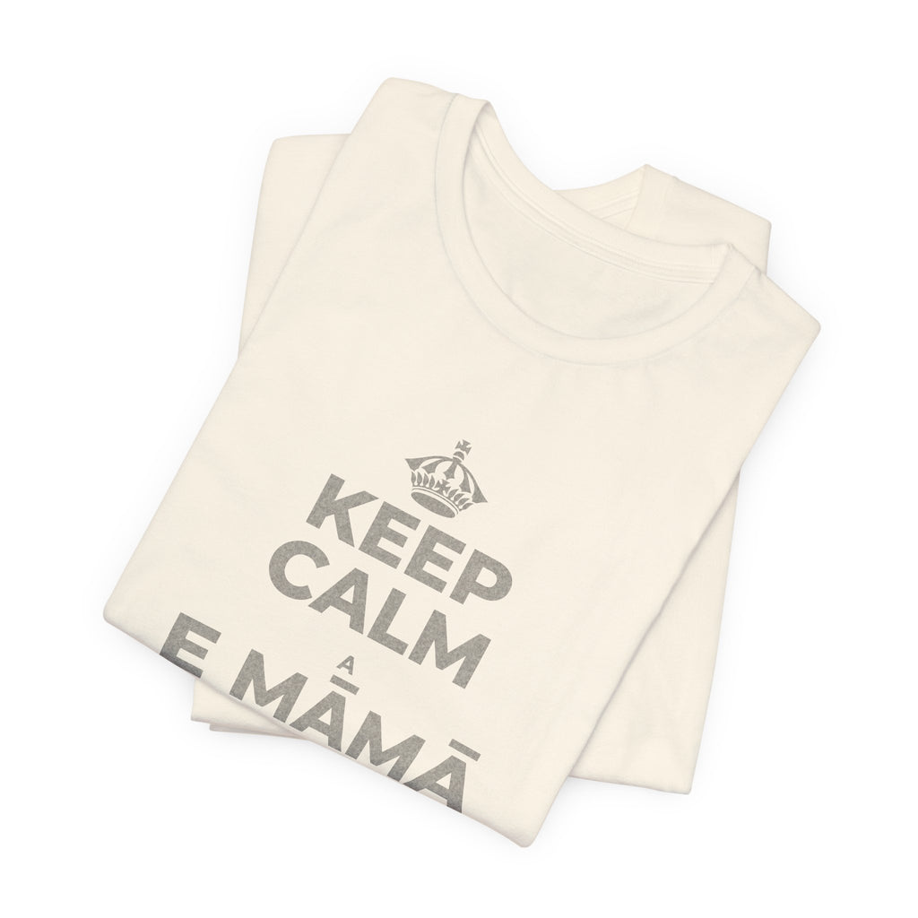 KEEP CALM A E MĀMĀ MA NĀ PAHUHOPU T-Shirt (White–Asphalt)