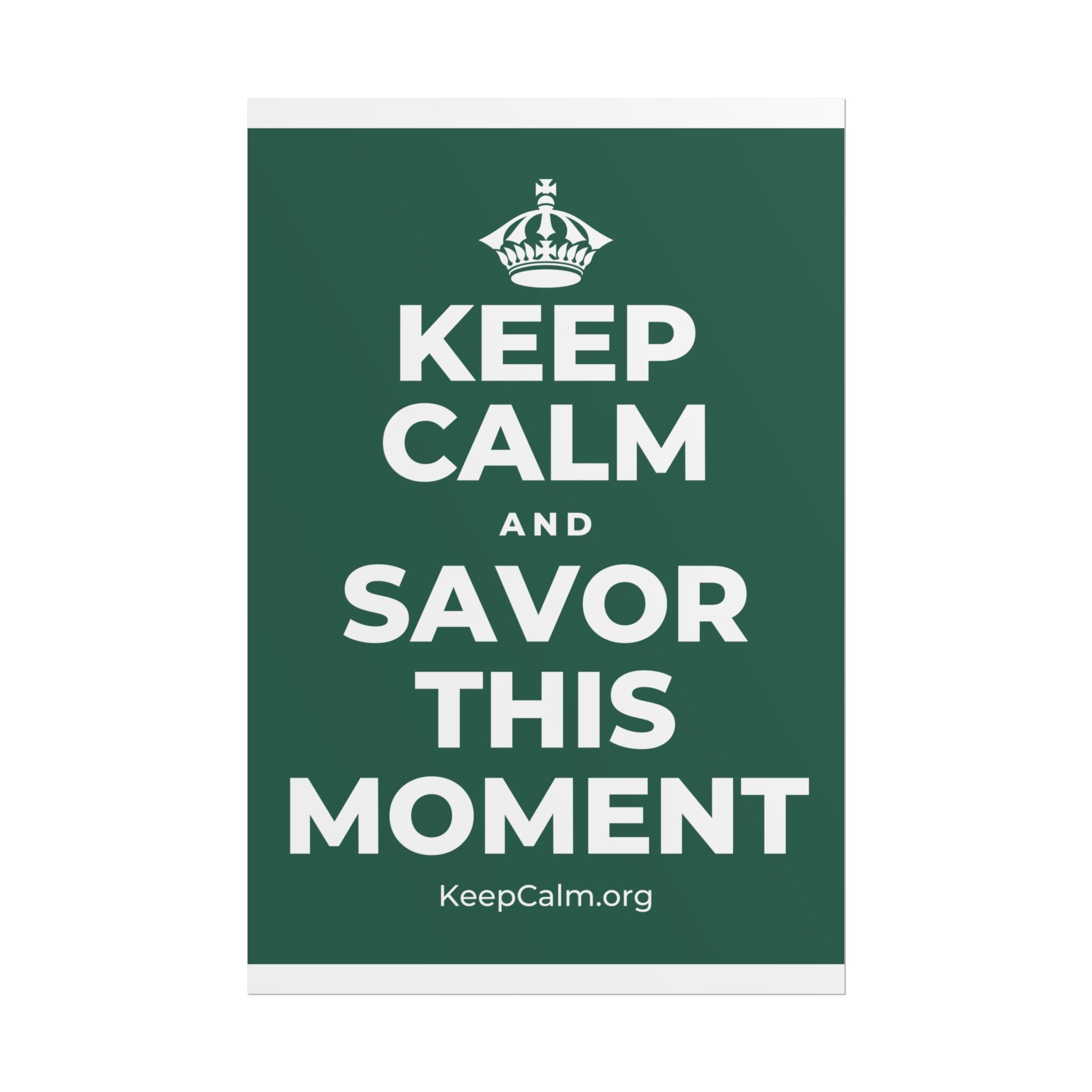 KEEP CALM AND SAVOR THIS MOMENT Poster