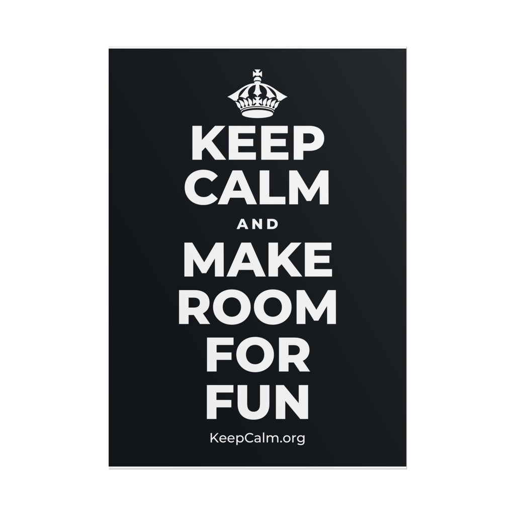 KEEP CALM AND MAKE ROOM FOR FUN Poster (Dark)