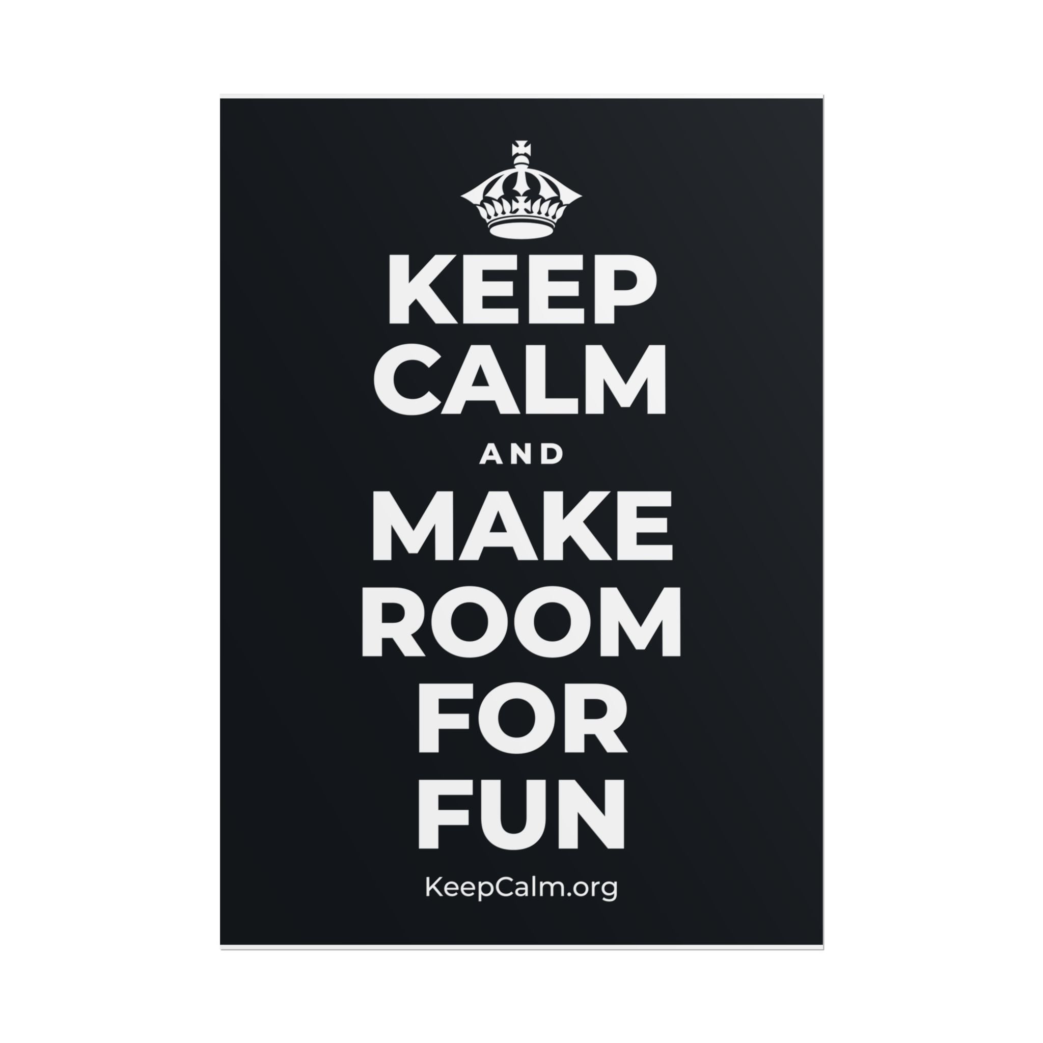 KEEP CALM AND MAKE ROOM FOR FUN Poster (Dark)