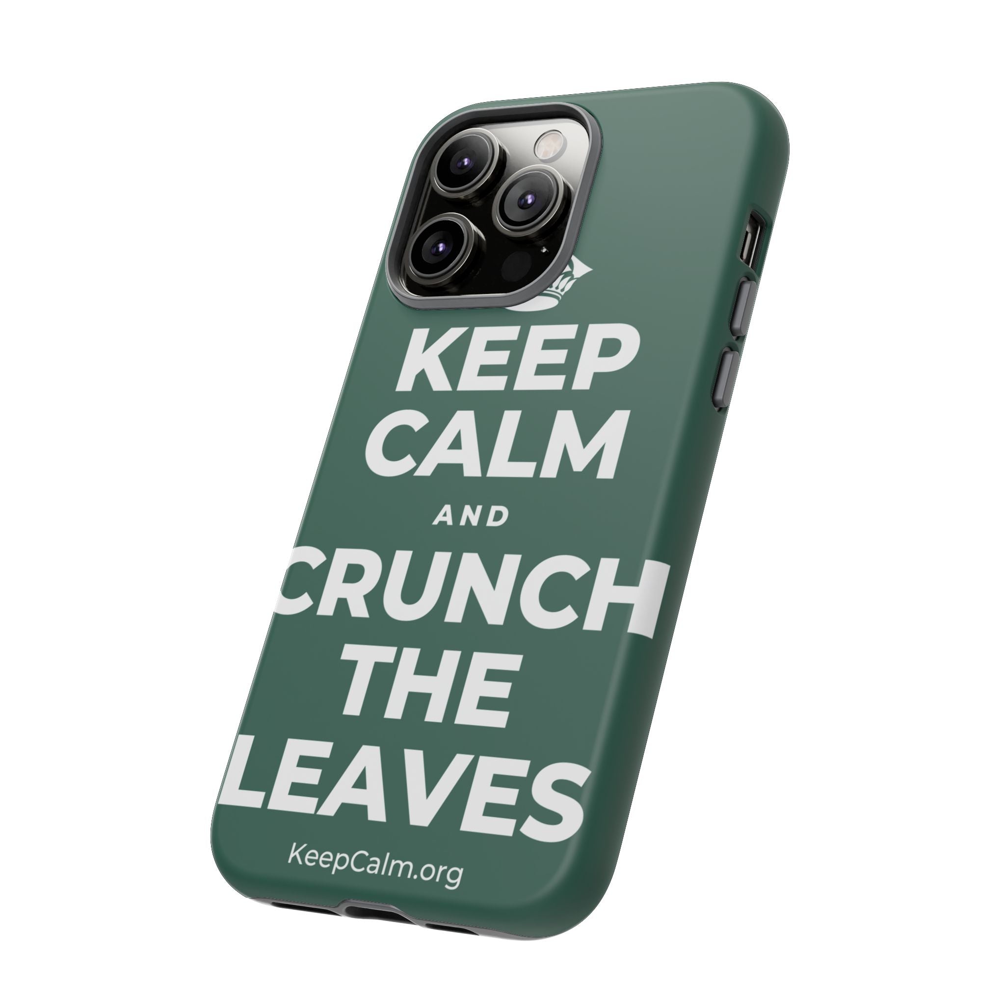 KEEP CALM AND CRUNCH THE LEAVES Phone Case