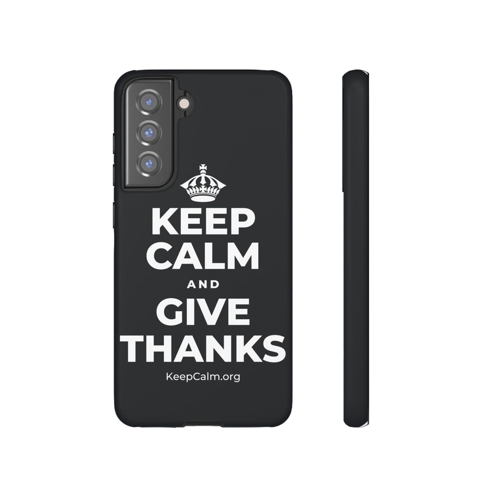 KEEP CALM AND GIVE THANKS Phone Case (Dark)