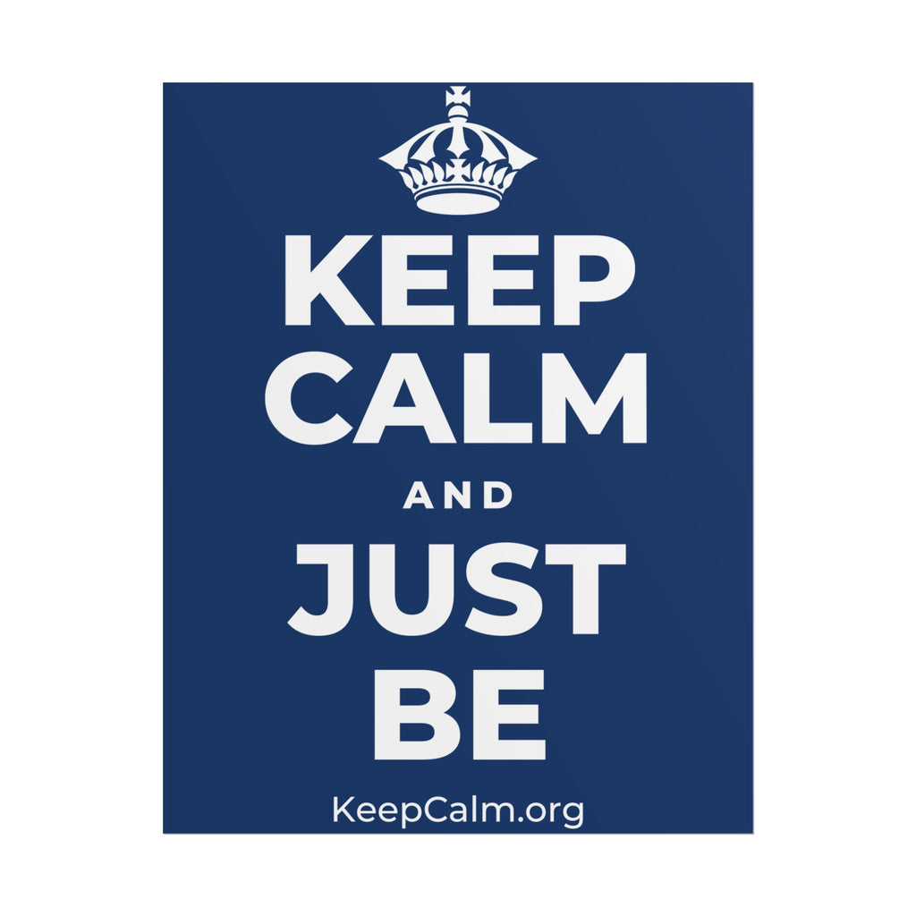 KEEP CALM AND JUST BE Poster