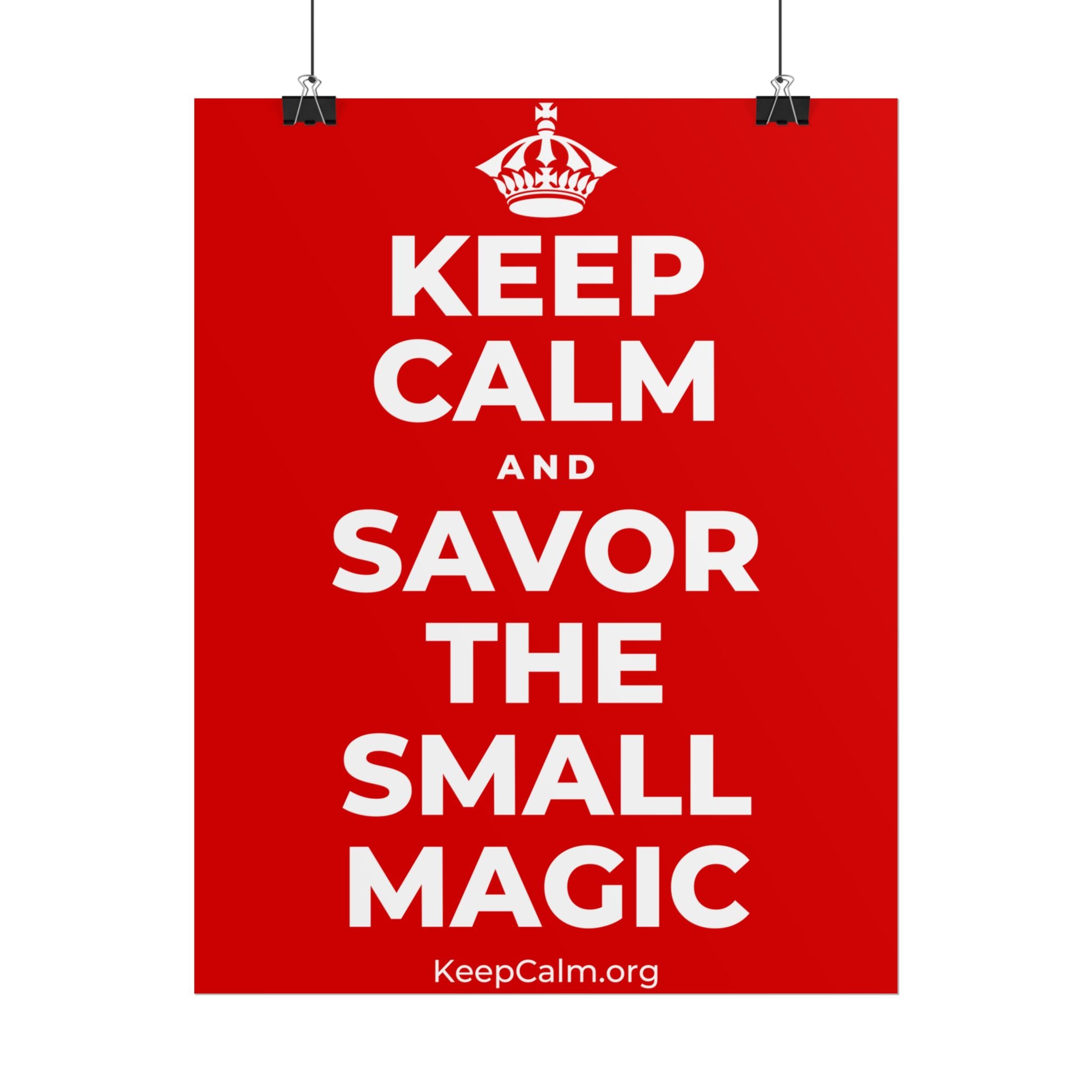 KEEP CALM AND SAVOR THE SMALL MAGIC Poster
