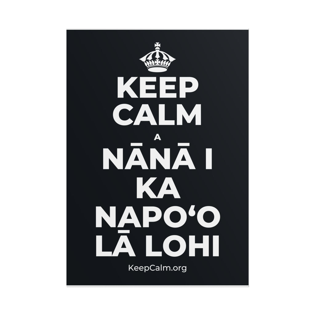 KEEP CALM A NĀNĀ I KA NAPOʻO LĀ LOHI Poster (Dark)