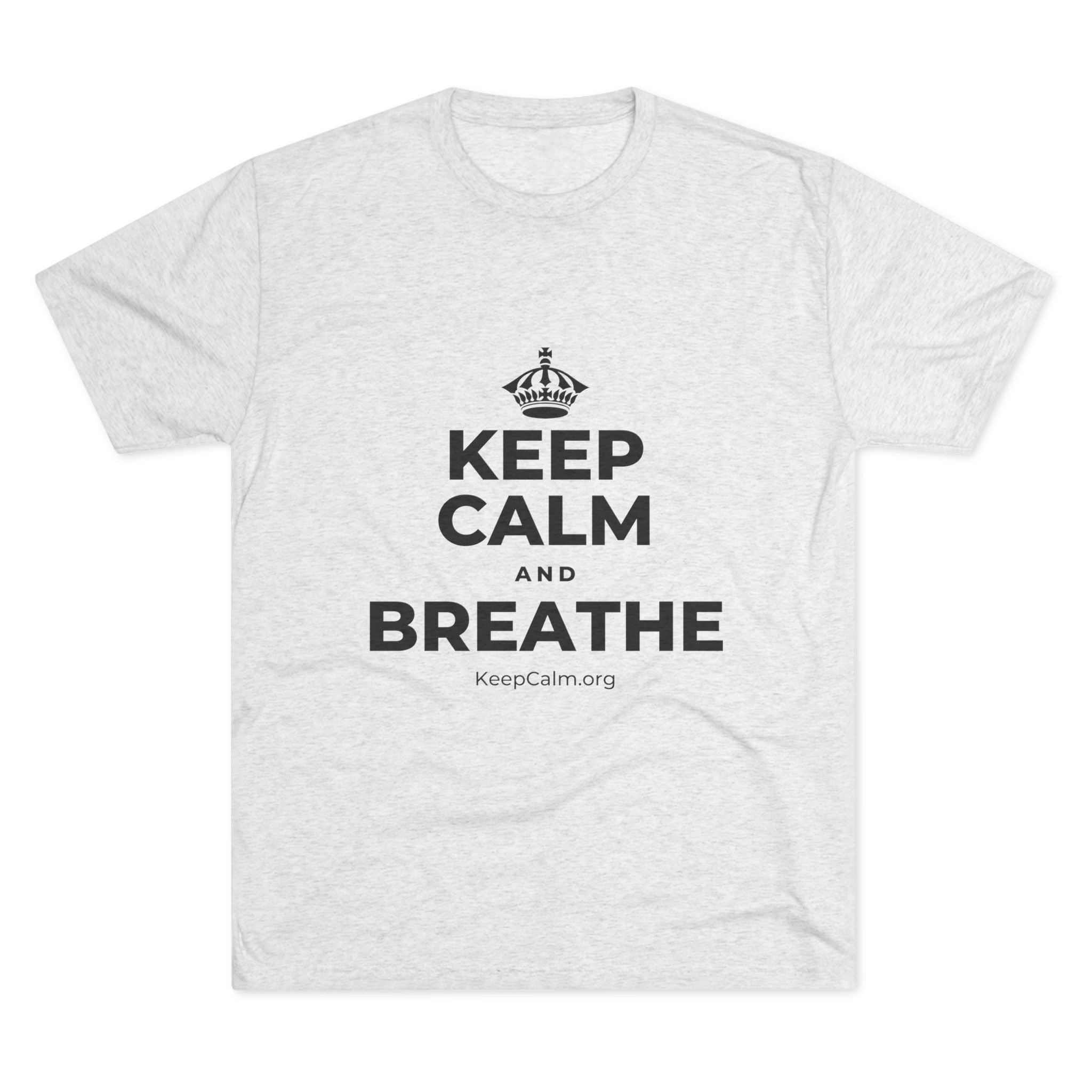 KEEP CALM AND BREATHE Tri-Blend Tee