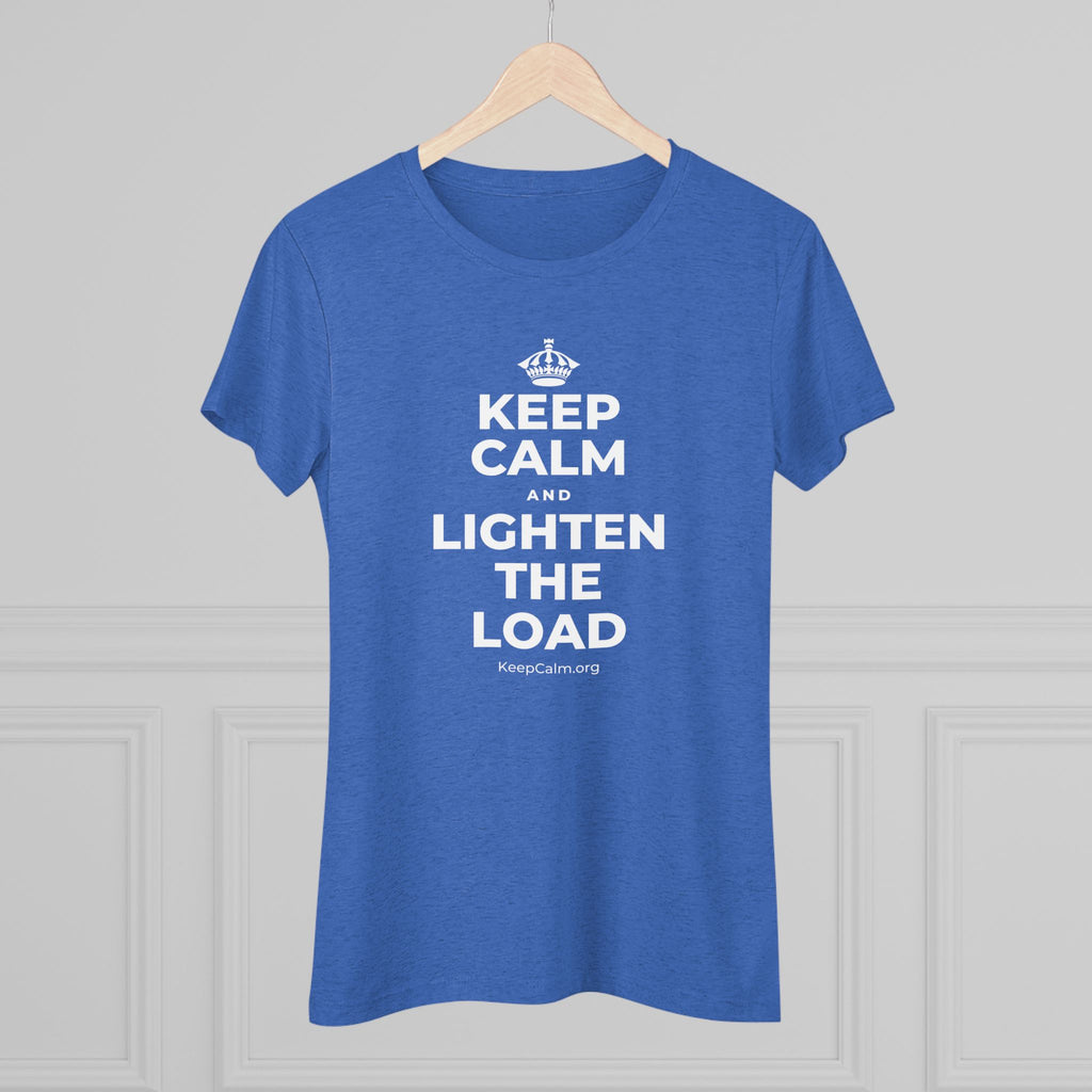 KEEP CALM AND LIGHTEN THE LOAD Women's Tri-Blend Tee