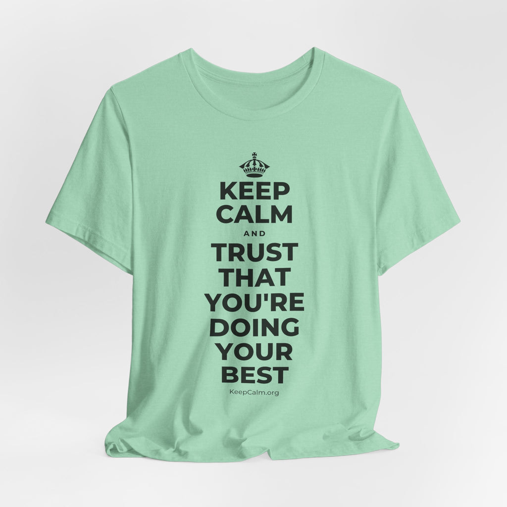 KEEP CALM AND TRUST THAT YOU'RE DOING YOUR BEST T-Shirt (Baby Blue–Silver)