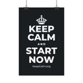 KEEP CALM AND START NOW Satin Poster (Dark)