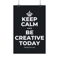 KEEP CALM AND BE CREATIVE TODAY Satin Poster (Dark)
