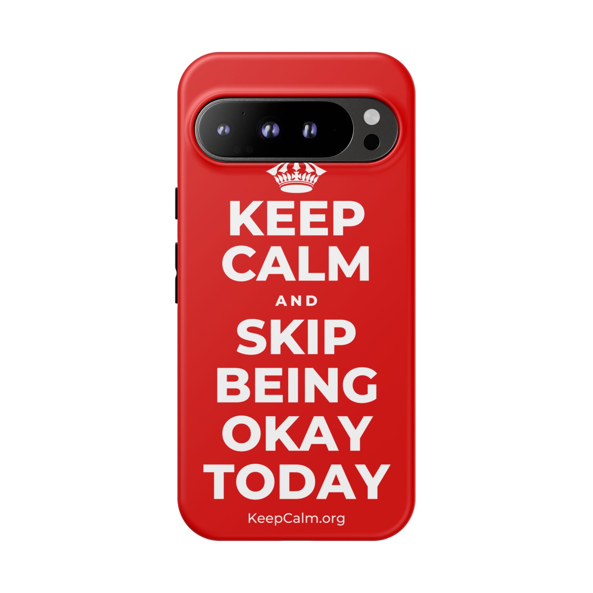 KEEP CALM AND SKIP BEING OKAY TODAY Phone Case