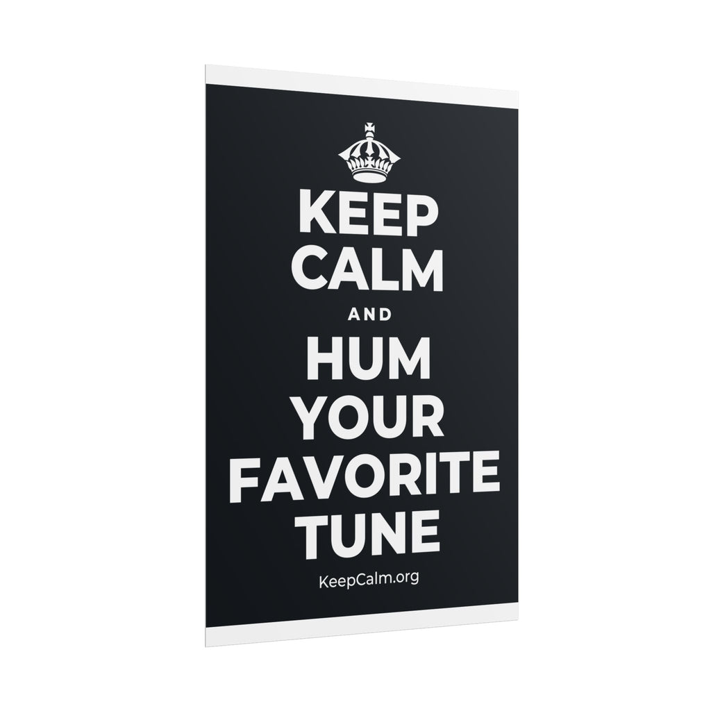 KEEP CALM AND HUM YOUR FAVORITE TUNE Poster (Dark)