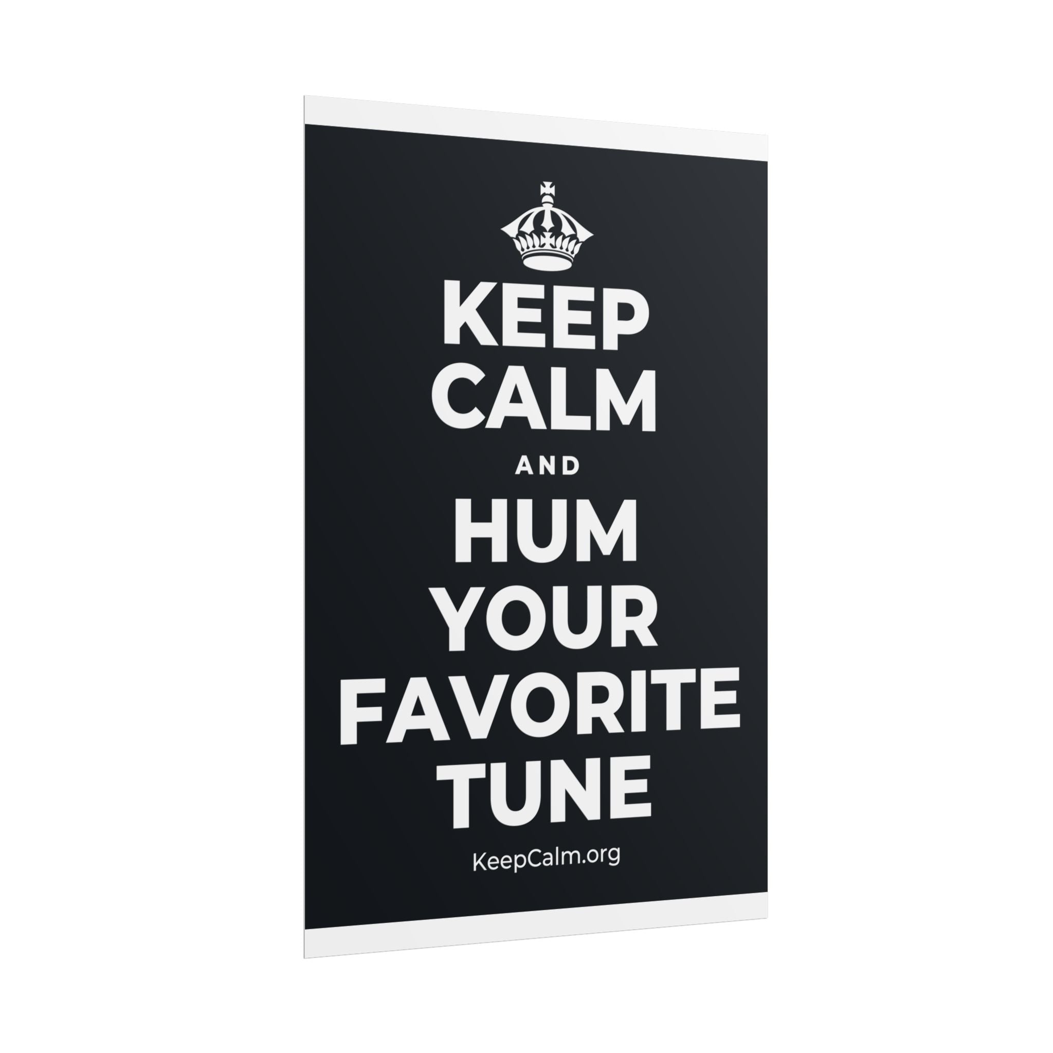 KEEP CALM AND HUM YOUR FAVORITE TUNE Poster (Dark)