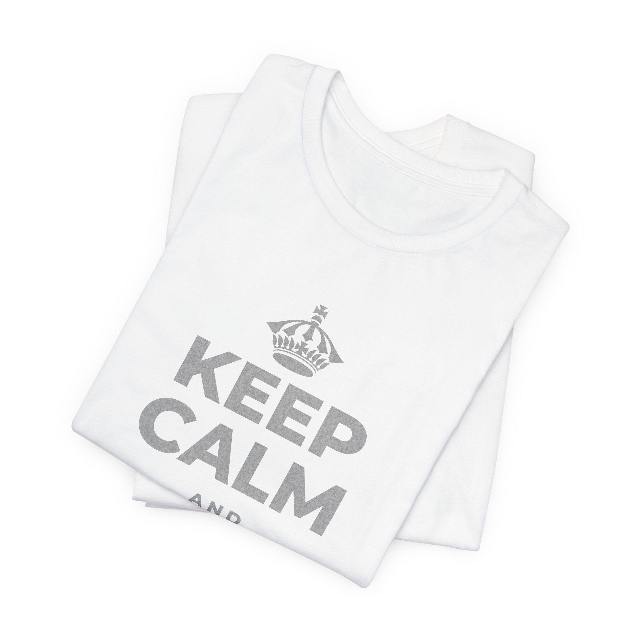 KEEP CALM AND SET IT DOWN T-Shirt (White–Asphalt)