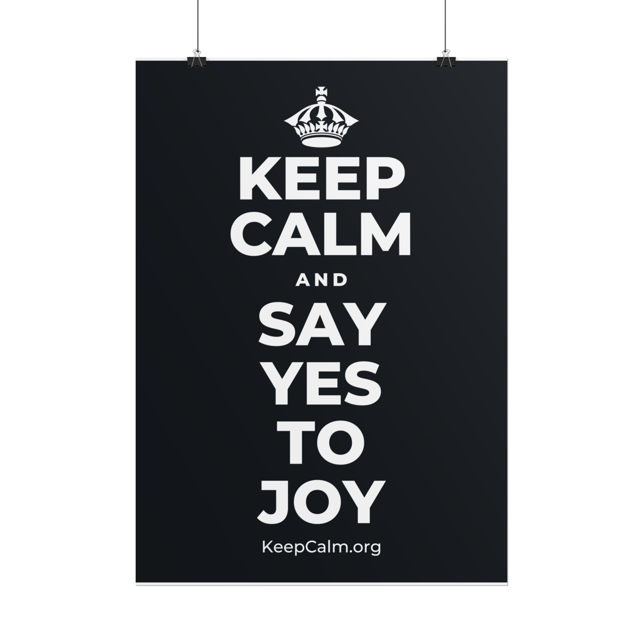KEEP CALM AND SAY YES TO JOY Poster (Dark)