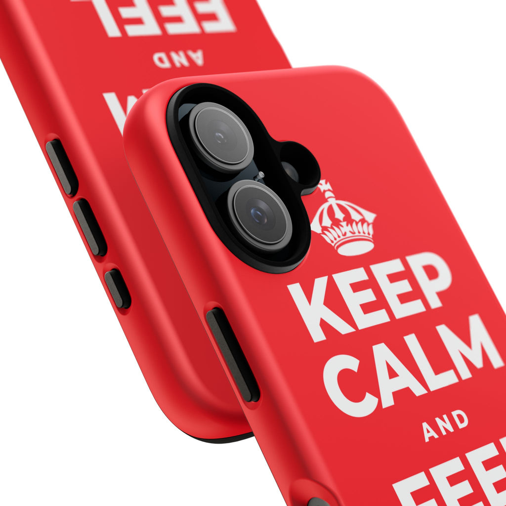 KEEP CALM AND FEEL YOUR FEET Phone Case