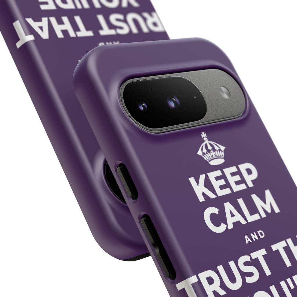 KEEP CALM AND TRUST THAT YOU'RE DOING YOUR BEST Phone Case