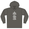 KEEP CALM AND TELL THEM YOU CARE Organic Hoodie Tee