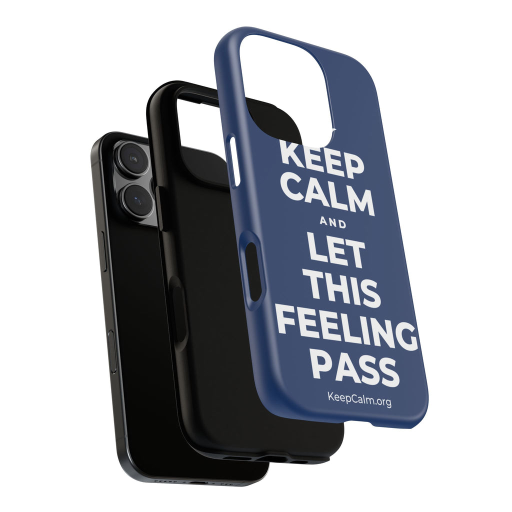 KEEP CALM AND LET THIS FEELING PASS Phone Case