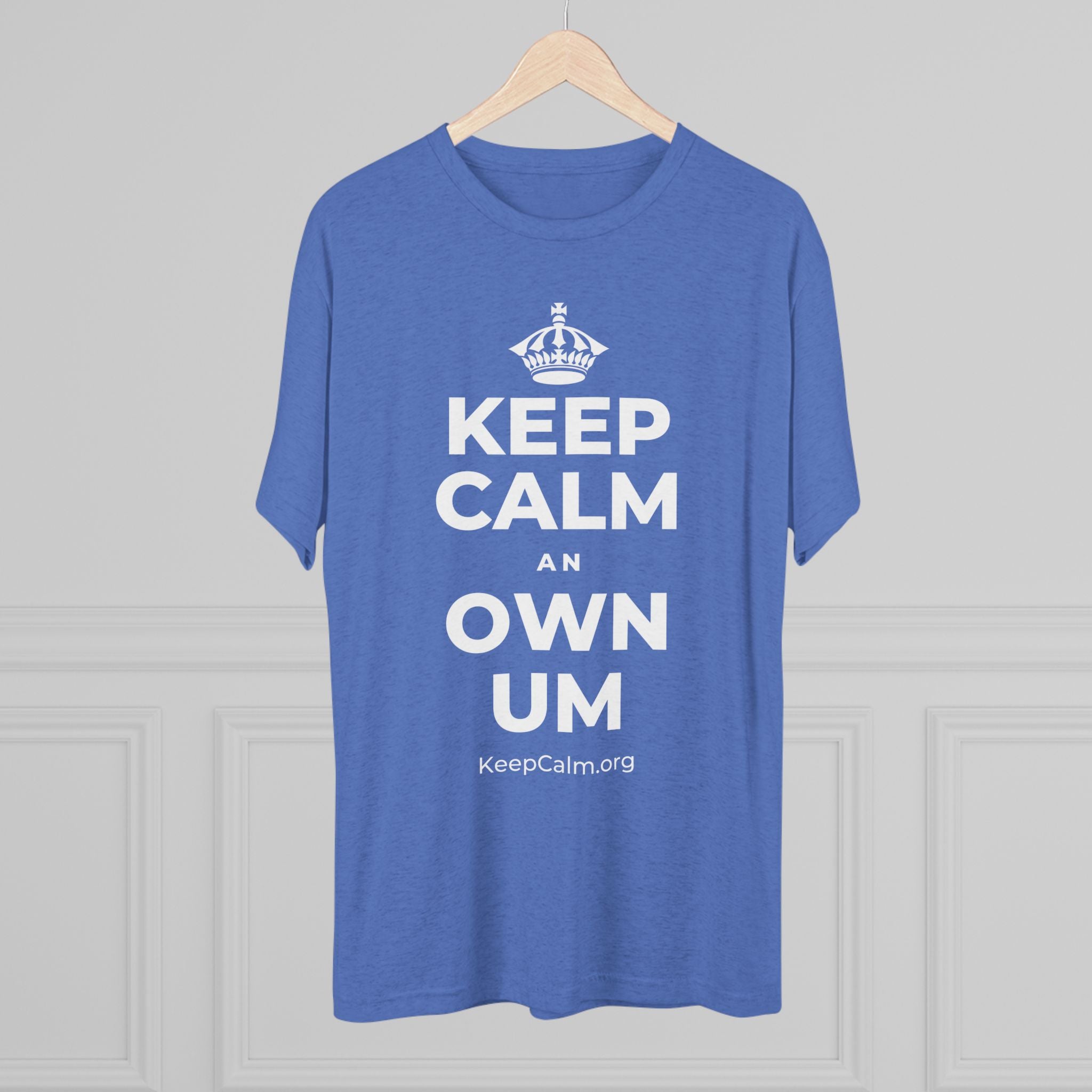 KEEP CALM AN OWN UM Tri-Blend Tee