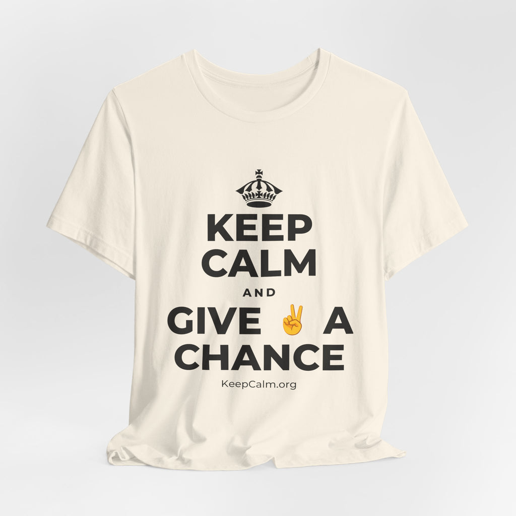 KEEP CALM AND GIVE ✌️ A CHANCE T-Shirt (White–Asphalt)