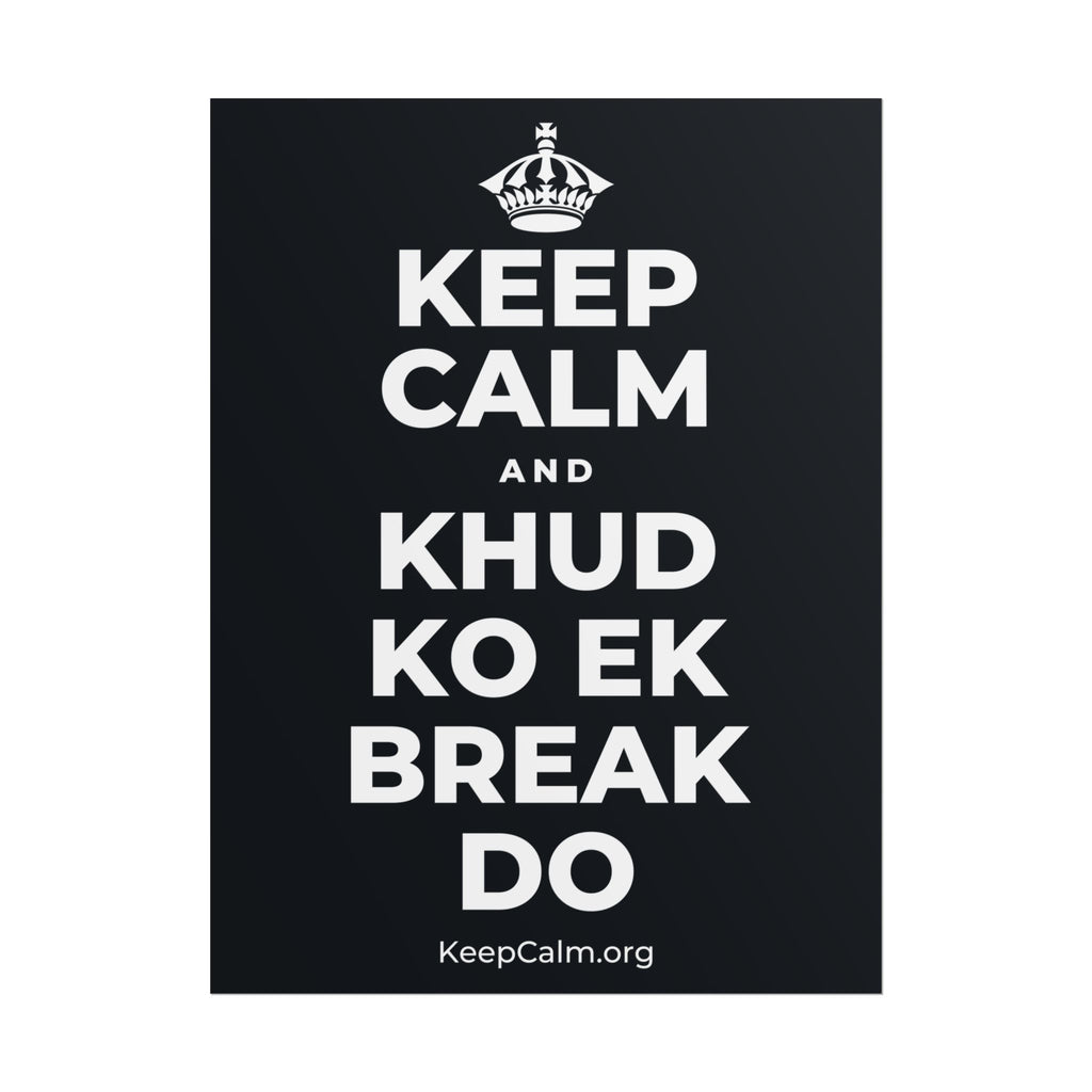 KEEP CALM AND KHUD KO EK BREAK DO Poster (Dark)