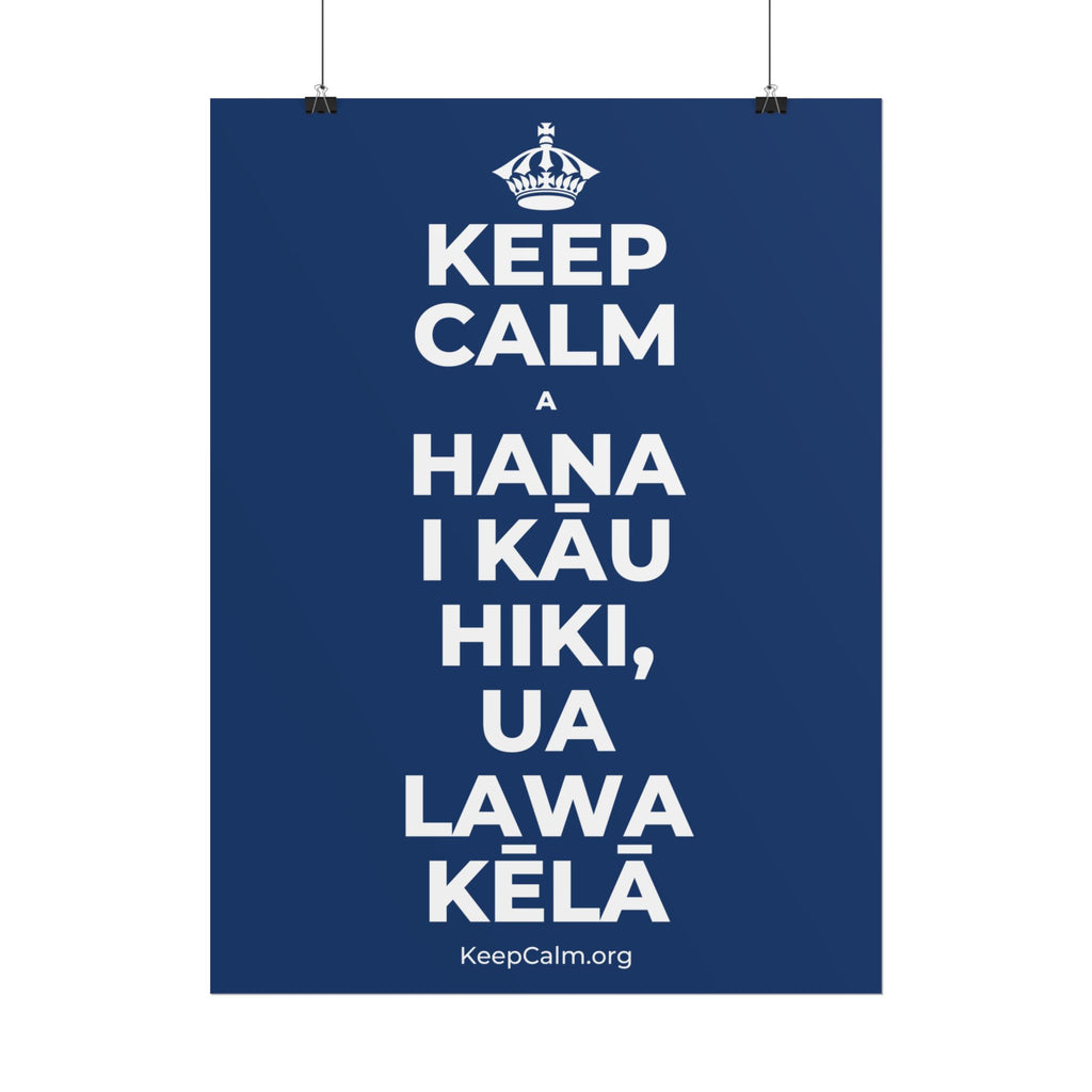 KEEP CALM A HANA I KĀU HIKI, UA LAWA KĒLĀ Poster