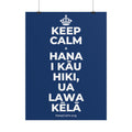 KEEP CALM A HANA I KĀU HIKI, UA LAWA KĒLĀ Poster