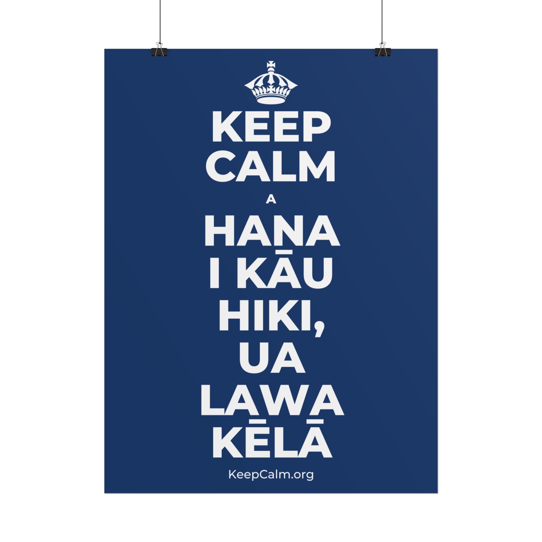 KEEP CALM A HANA I KĀU HIKI, UA LAWA KĒLĀ Poster