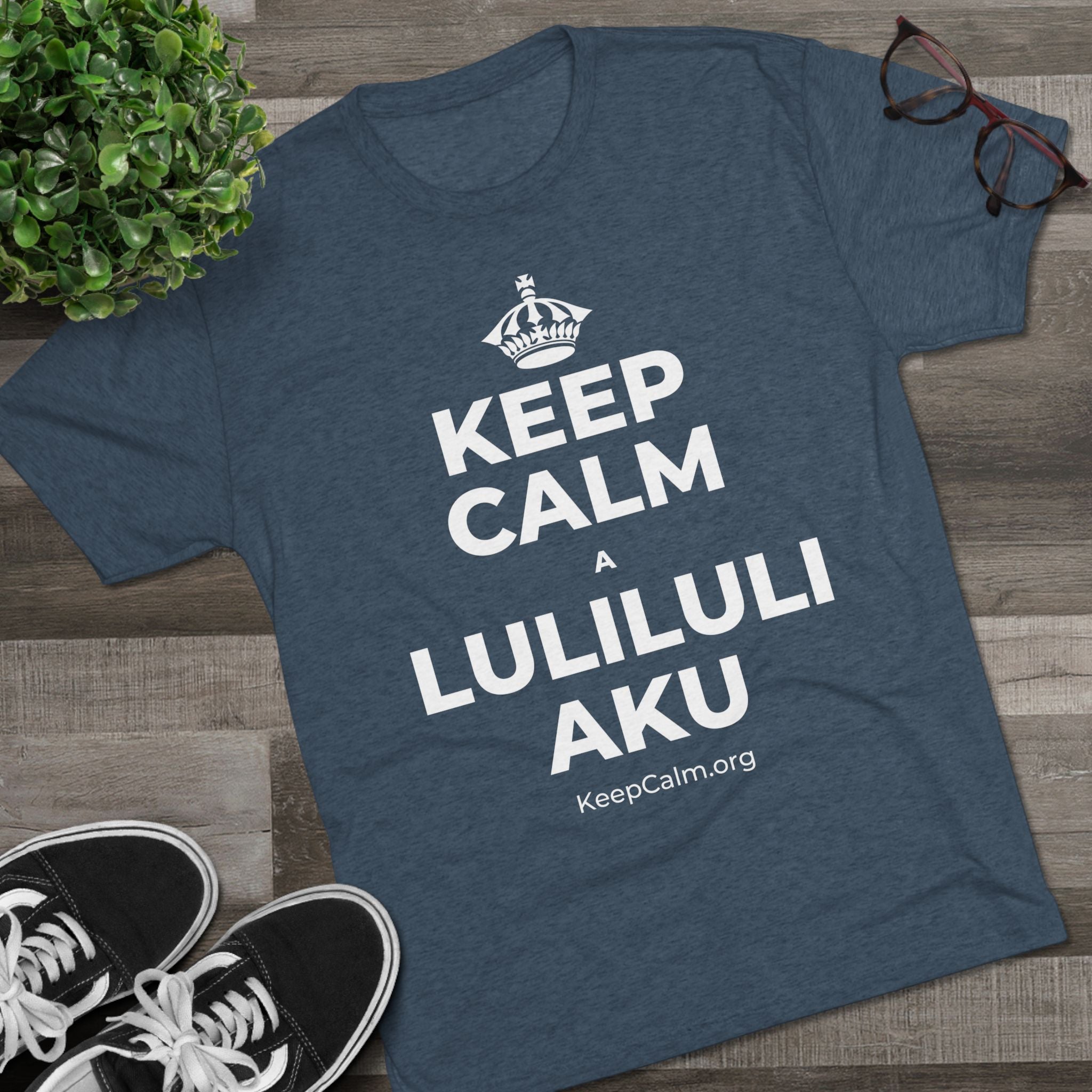 KEEP CALM A LULILULI AKU Tri-Blend Tee