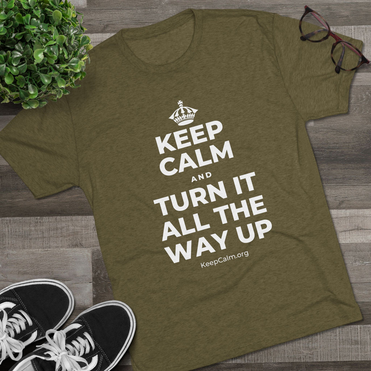 KEEP CALM AND TURN IT ALL THE WAY UP Tri-Blend Tee